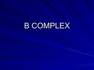 B COMPLEX 