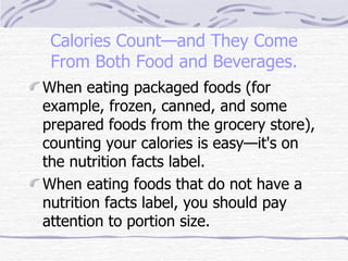 Calories Count—and They Come From Both Food and Beverages. ,[object Object],[object Object]