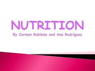 NUTRITIONBy Carmen Robleda and Ana Rodríguez 