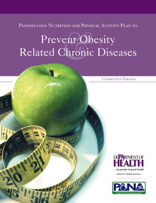 Pennsylvania Nutrition and Physical Activity Plan to


    Prevent Obesity
                   &
Related Chronic Diseases

                                    Community Version
 