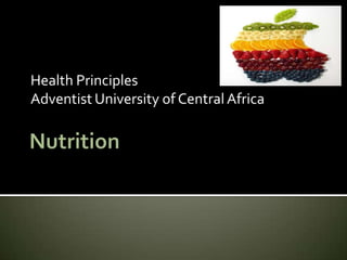 Health Principles
Adventist University of Central Africa

 