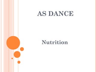AS DANCE

Nutrition

 