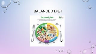 BALANCED DIET

 