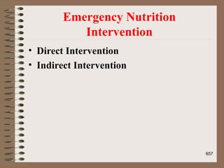 Emergency Nutrition
Intervention
• Direct Intervention
• Indirect Intervention
657
 