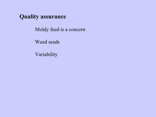 Quality assurance
Moldy feed is a concern
Weed seeds
Variability
 
