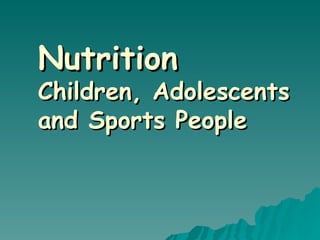 Nutrition Children, Adolescents and Sports People 