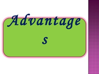 Advantage
    s
 
