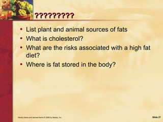 ????????? <ul><li>List plant and animal sources of fats </li></ul><ul><li>What is cholesterol? </li></ul><ul><li>What are ...