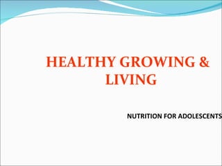 NUTRITION FOR ADOLESCENTS ,[object Object]