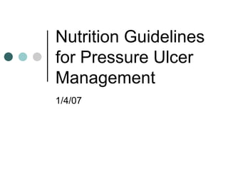 Nutrition Guidelines for Pressure Ulcer Management 1/4/07 