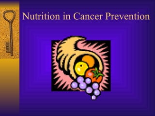 Nutrition in Cancer Prevention
 