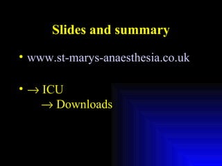 Slides and summary www.st-marys-anaesthesia.co.uk    ICU   Downloads 