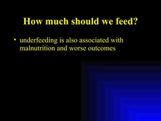 How much should we feed? underfeeding is also associated with malnutrition and worse outcomes 