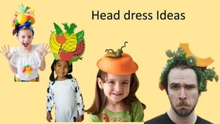Head dress Ideas
 