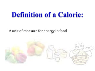 A unitof measure for energy infood
 