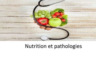 Nutrition et pathologies
 