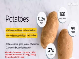 Vitamin C content 11.4 mg / 100 g
Vitamin B6 content 0.3 mg / 100 g
Potassium is 421 mg
 