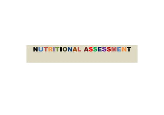 NUTRITIONAL ASSESSMENT
 