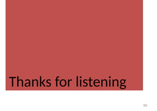 Thanks for listening
59
 