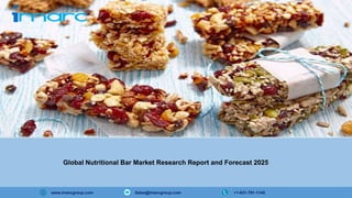 www.imarcgroup.com Sales@imarcgroup.com +1-631-791-1145
Global Nutritional Bar Market Research Report and Forecast 2025
 