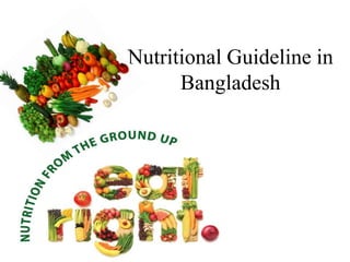 Nutritional Guideline in
      Bangladesh
 