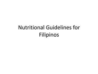 Nutritional Guidelines for
Filipinos
 