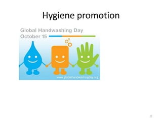 Hygiene promotion




                    27
 