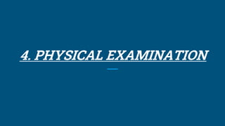 4. PHYSICAL EXAMINATION
 