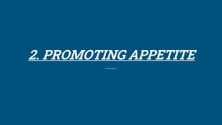 2. PROMOTING APPETITE
 