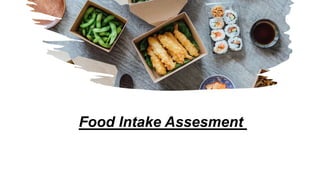 Food Intake Assesment
 
