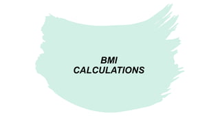 BMI
CALCULATIONS
 