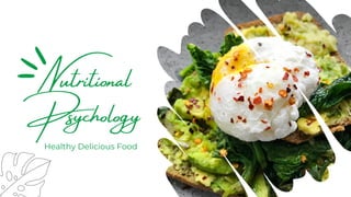 Nutritional
Psychology
Healthy Delicious Food
 