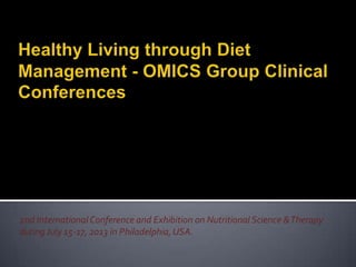2nd International Conference and Exhibition on Nutritional Science &Therapy
duringJuly 15-17, 2013 in Philadelphia,USA.
 
