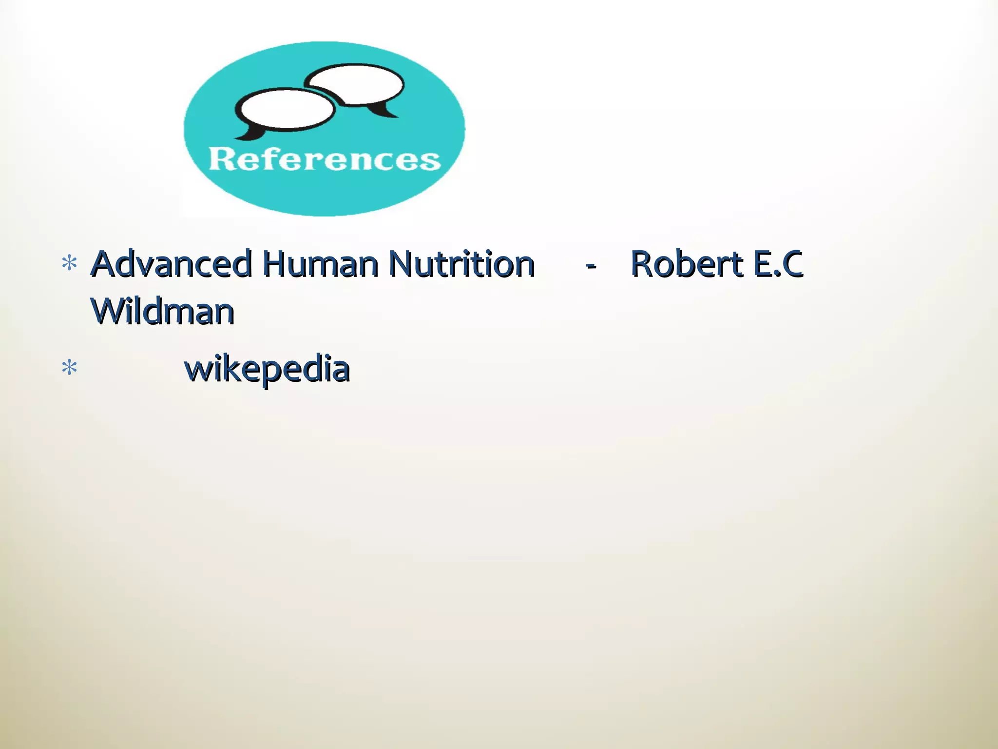 ∗ Advanced Human Nutrition
Wildman
wikepedia
∗

- Robert E.C

 