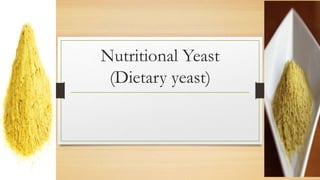 Nutritional Yeast
(Dietary yeast)
 