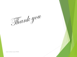 Thank you
Aamir Ali Khan Lecturer NWIHS
 