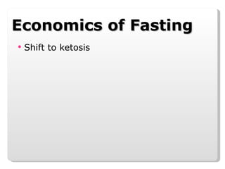 Economics of Fasting Shift to ketosis 