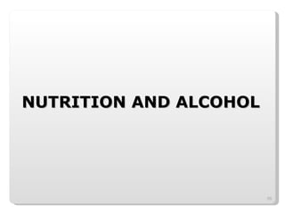NUTRITION AND ALCOHOL 