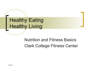 Healthy Eating  Healthy Living Nutrition and Fitness Basics Clark College Fitness Center 