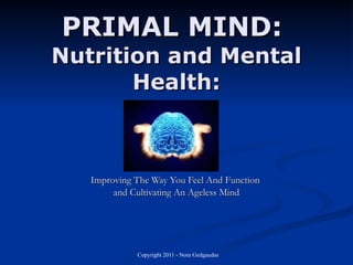 PRIMAL MIND:  Nutrition and Mental Health: Improving The Way You Feel And Function  and Cultivating An Ageless Mind 