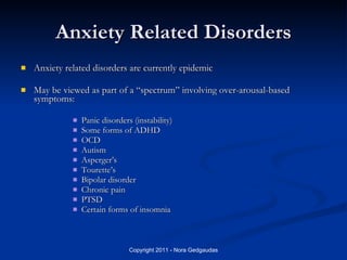 Anxiety Related Disorders <ul><li>Anxiety related disorders are currently epidemic </li></ul><ul><li>May be viewed as part...
