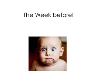 The Week before!
 