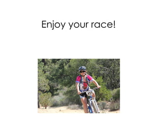 Enjoy your race!
 