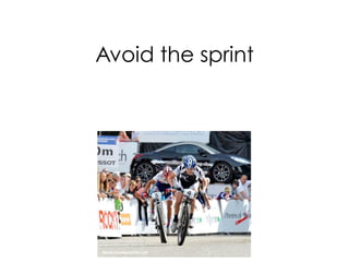 Avoid the sprint
 