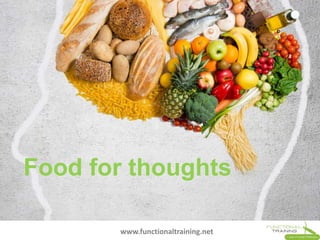 www.functionaltraining.net
Food for thoughts
 