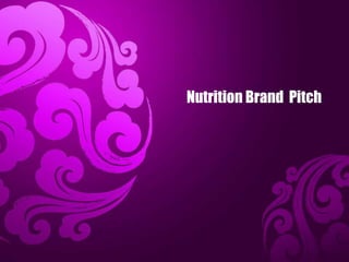 Nutrition Brand Pitch
 