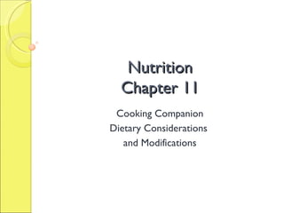 Nutrition Chapter 11 Cooking Companion Dietary Considerations  and Modifications 