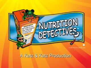 A Katz & Katz Production    2002 David & Catherine Katz   