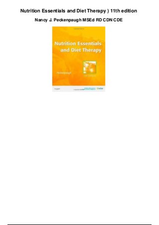 Nutrition Essentials and Diet Therapy ) 11th edition
Nancy J. Peckenpaugh MSEd RD CDN CDE
 