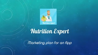 Nutrition expert: Marketing Plan for an App